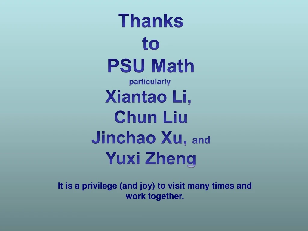 thanks to psu math particularly xiantao li chun