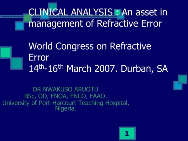 CLINICAL ANALYSIS : An asset in management of Refractive Error World Congress on Refractive Error 14th-16th March 2007.