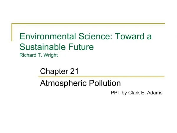 Environmental Science: Toward a Sustainable Future Richard T. Wright