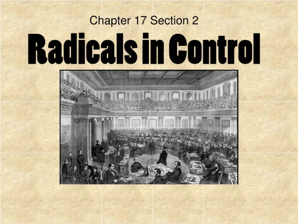 Chapter 17 Section 2 Radicals in Control