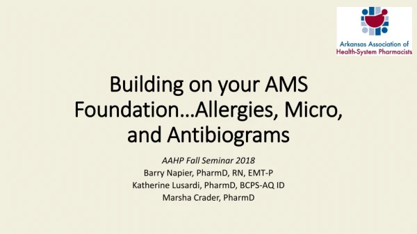 Building on your AMS Foundation…Allergies, Micro, and Antibiograms