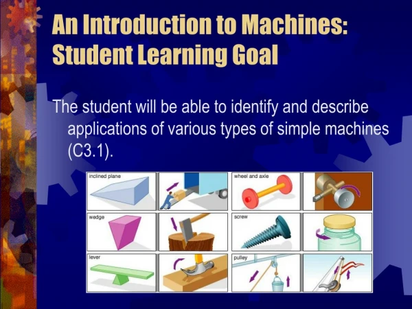 An Introduction to Machines: Student Learning Goal