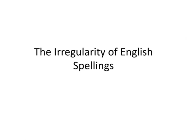 The Irregularity of English Spellings