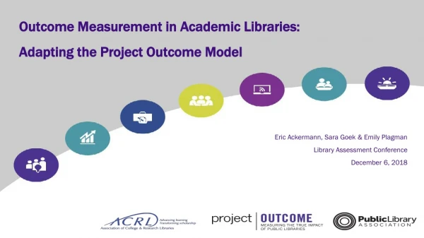 Outcome Measurement in Academic Libraries: Adapting the Project Outcome Model
