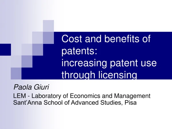Cost and benefits of patents: increasing patent use through licensing