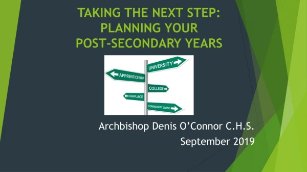 TAKING THE NEXT STEP: PLANNING YOUR POST-SECONDARY YEARS