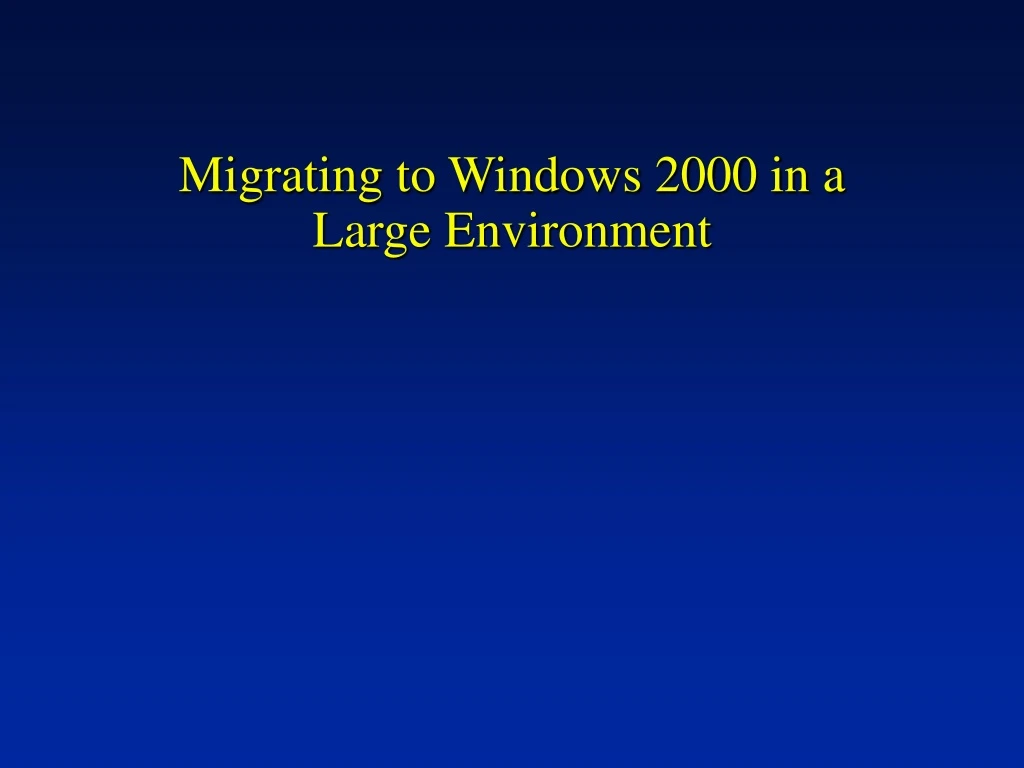 migrating to windows 2000 in a large environment