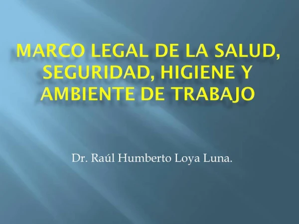 MARCO LEGAL DE LA SALUD, SEGURIDAD, HIGIENE Y AMBIENTE DE TRABAJO