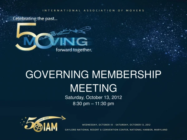 GOVERNING MEMBERSHIP MEETING Saturday, October 13, 2012 8:30 pm – 11:30 pm