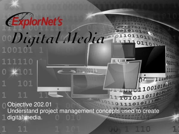Objective 202.01 Understand project management concepts used to create digital media.