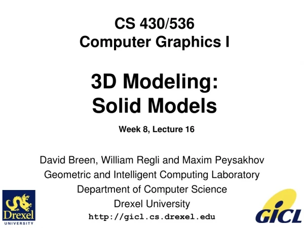 CS 430/536 Computer Graphics I 3D Modeling: Solid Models Week 8, Lecture 16
