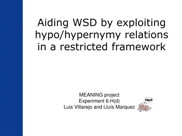 Aiding WSD by exploiting hypo/hypernymy relations in a restricted framework