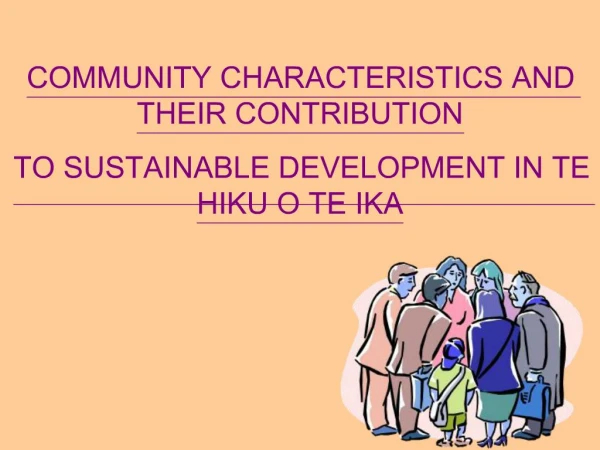 COMMUNITY CHARACTERISTICS AND THEIR CONTRIBUTION TO SUSTAINABLE DEVELOPMENT IN TE HIKU O TE IKA