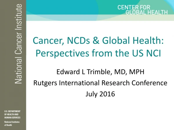 Cancer, NCDs &amp; Global Health: Perspectives from the US NCI