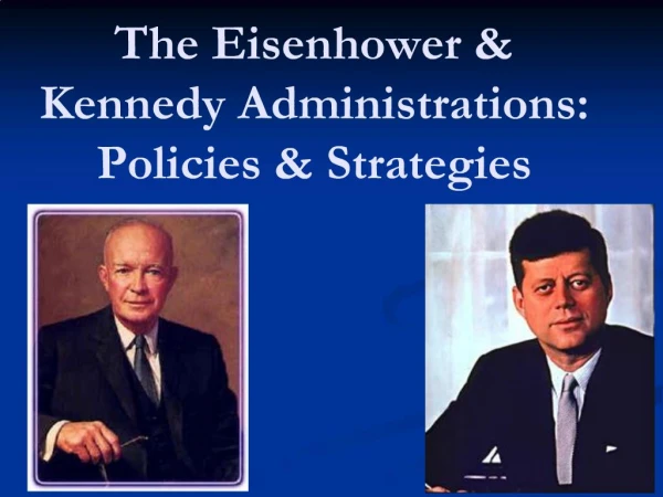 The Eisenhower Kennedy Administrations: Policies Strategies