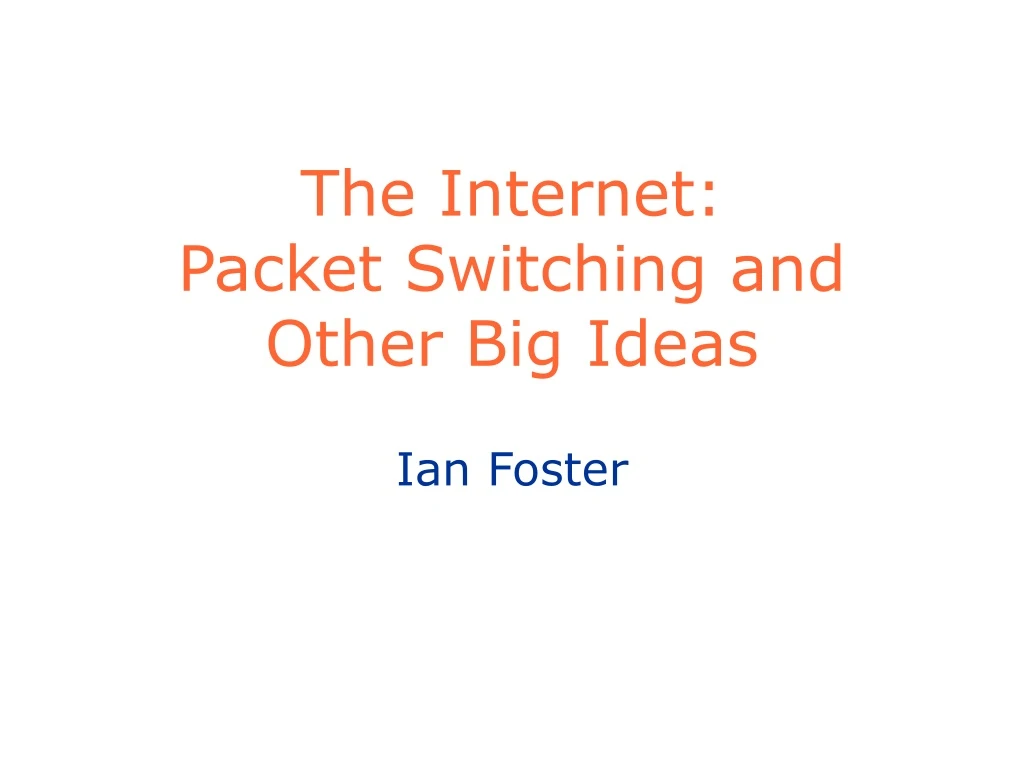 the internet packet switching and other big ideas