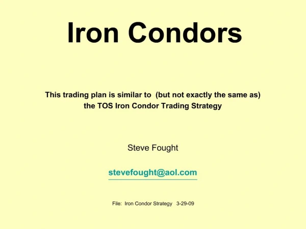Iron Condors This trading plan is similar to but not exactly the same as the TOS Iron Condor Trading Strategy St