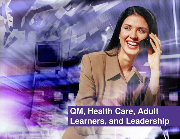 QM, Health Care, Adult Learners, and Leadership