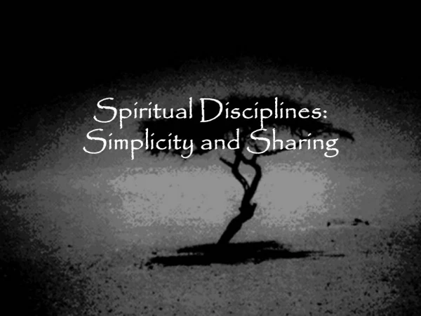 Spiritual Disciplines: Simplicity and Sharing