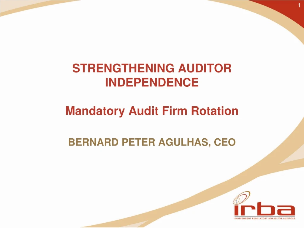 strengthening auditor independence mandatory audit firm rotation bernard peter agulhas ceo
