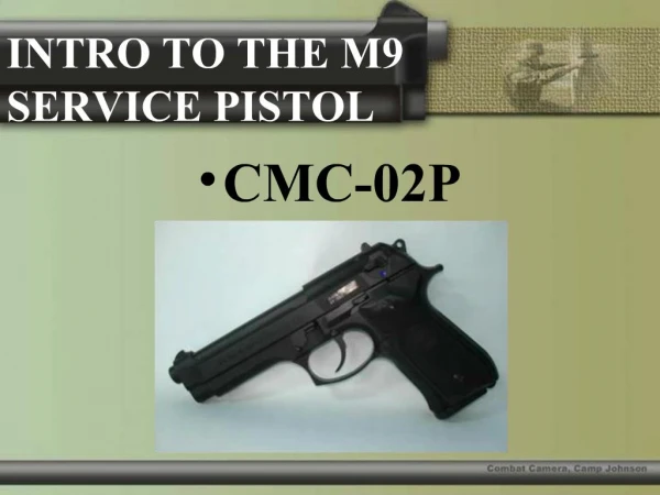 INTRO TO THE M9 SERVICE PISTOL