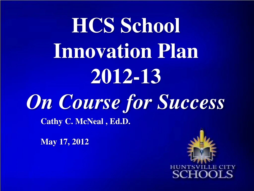 hcs school innovation plan 2012 13 on course
