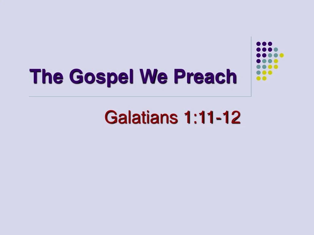 the gospel we preach