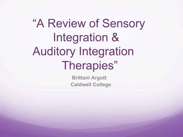 A Review of Sensory Integration Auditory Integration Therapies