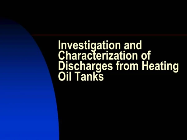 Investigation and Characterization of Discharges from Heating Oil Tanks