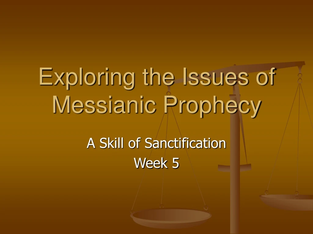 exploring the issues of messianic prophecy