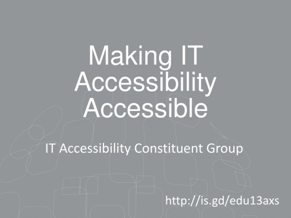 Making IT Accessibility Accessible