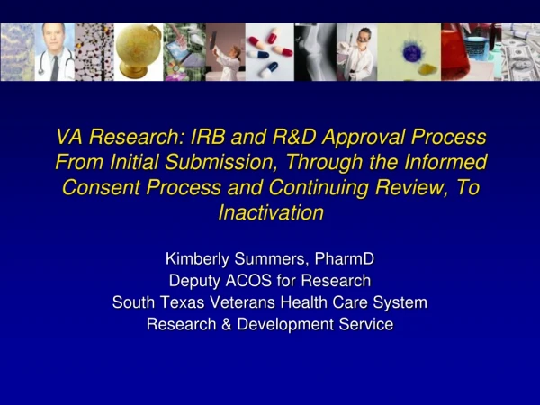 Kimberly Summers, PharmD Deputy ACOS for Research South Texas Veterans Health Care System