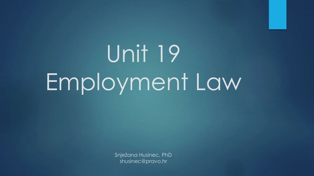 unit 19 employment law snje ana husinec phd shusinec@pravo hr