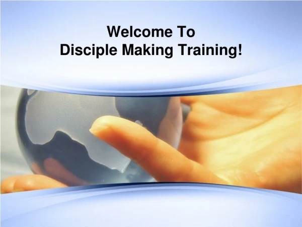 Welcome To Disciple Making Training!