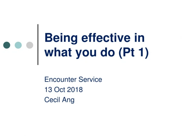 Being effective in what you do (Pt 1)
