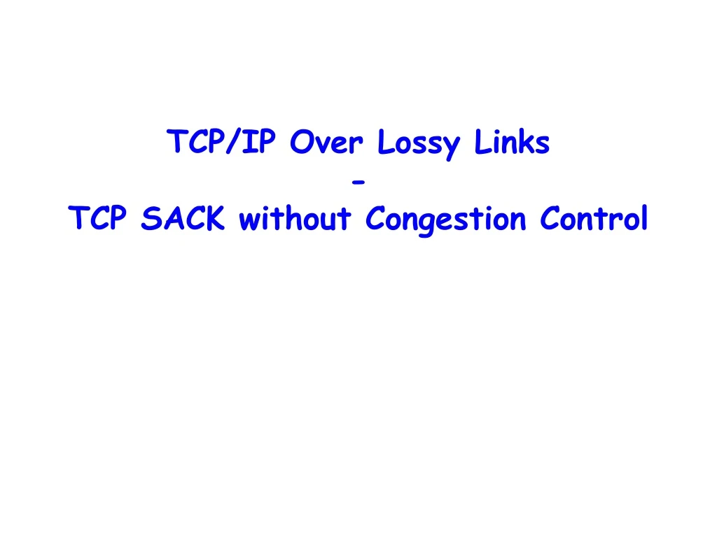 tcp ip over lossy links tcp sack without congestion control