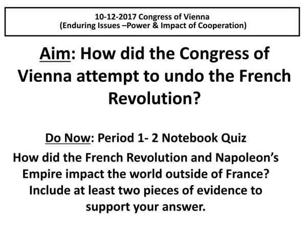 Aim : How did the Congress of Vienna attempt to undo the French Revolution?