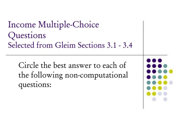Income Multiple-Choice Questions Selected from Gleim Sections 3.1 - 3.4