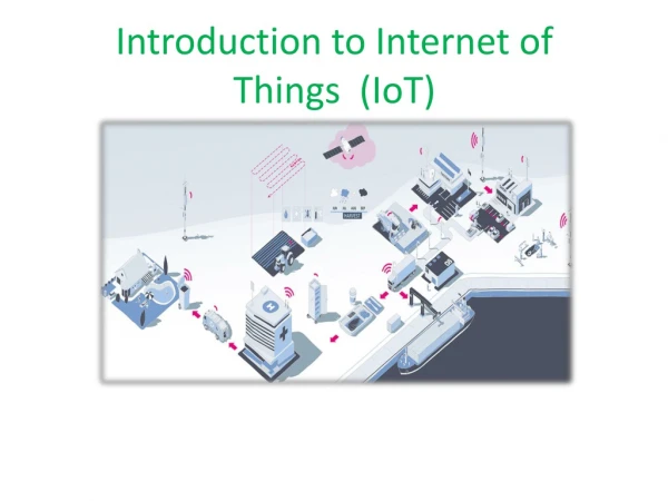 Introduction to Internet of Things ( IoT )