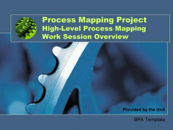 Process Mapping Project High-Level Process Mapping Work Session Overview