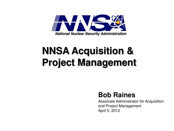 Bob Raines Associate Administrator for Acquisition and Project Management April 5, 2012