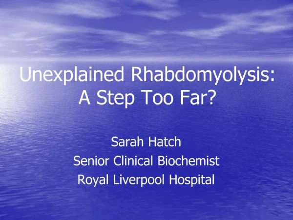 Unexplained Rhabdomyolysis: A Step Too Far