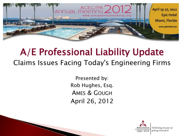 A/E Professional Liability Update Claims Issues Facing Today's Engineering Firms Presented by :