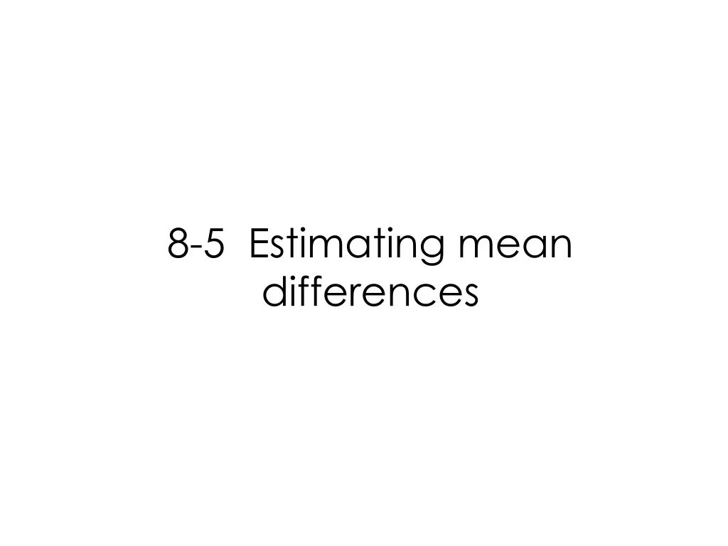 8 5 estimating mean differences
