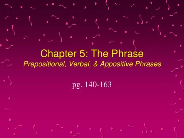 Chapter 5: The Phrase Prepositional, Verbal, &amp; Appositive Phrases