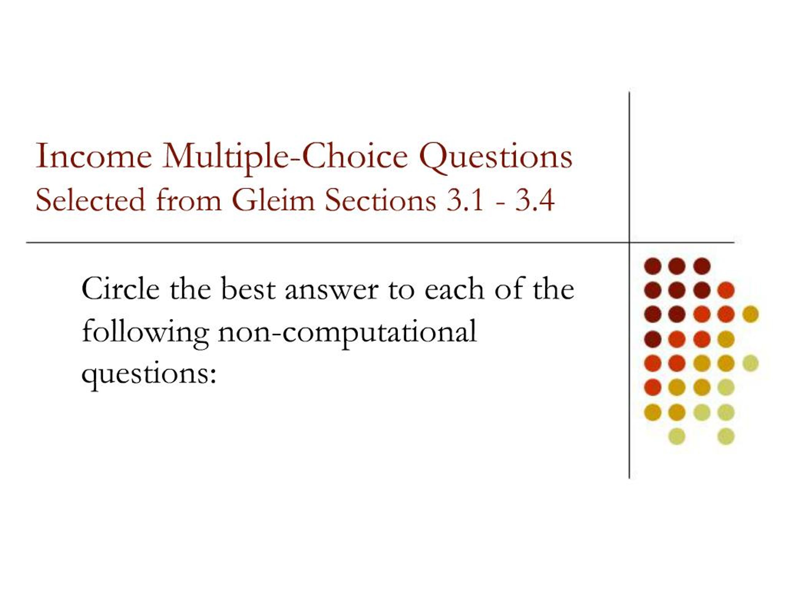 PPT - Income Multiple-Choice Questions Selected from Gleim Sections 3.1 ...