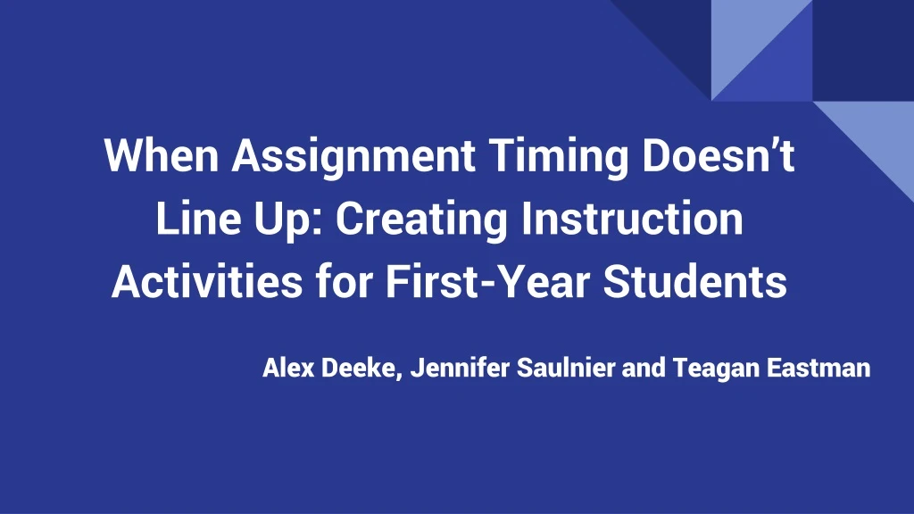 when assignment timing doesn t line up creating instruction activities for first year students