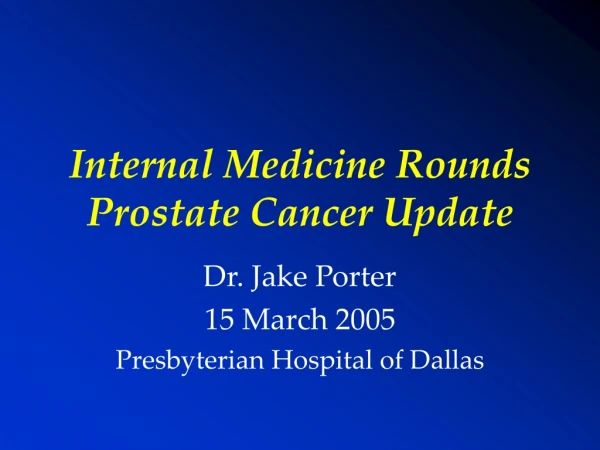 Internal Medicine Rounds Prostate Cancer Update