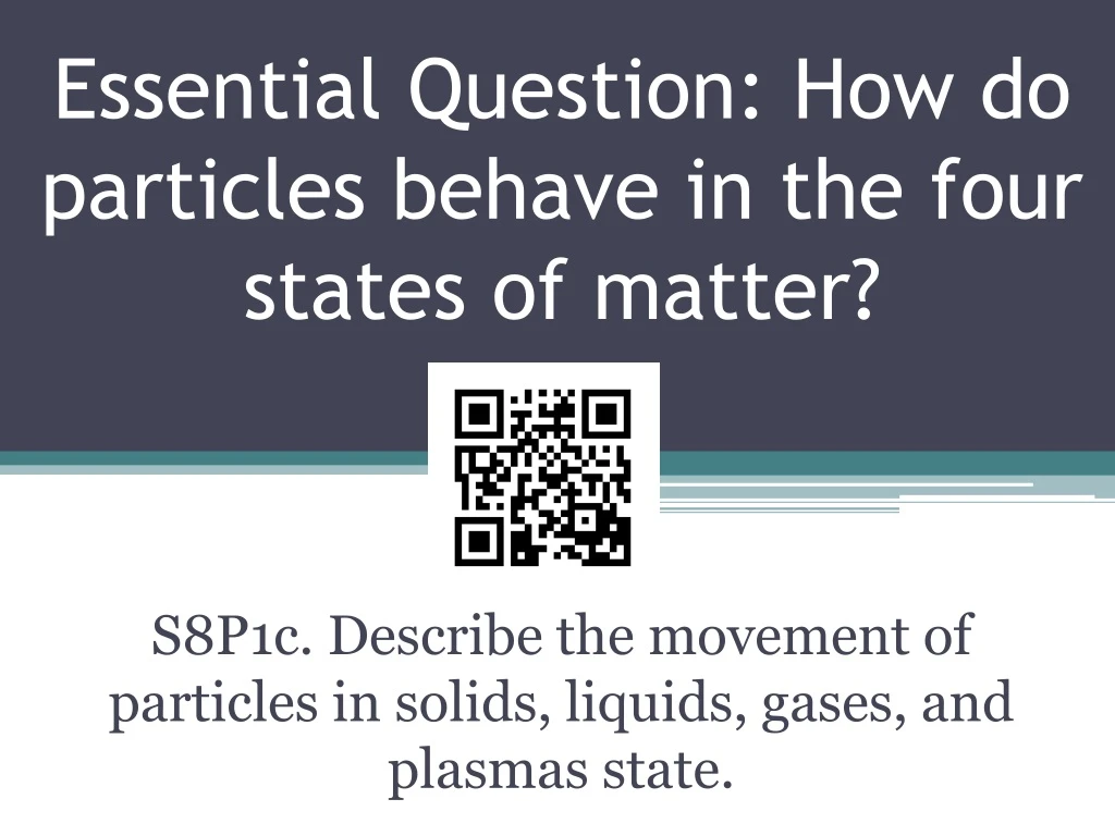 essential question how do particles behave in the four states of matter