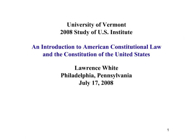 University of Vermont 2008 Study of U.S. Institute An Introduction to American Constitutional Law and the Constitution